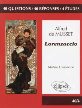 Couverture du produit · Alfred de Musset Lorenzaccio, Français Programme 2013
