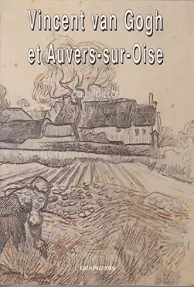 Couverture du produit · Vincent Van Gogh et Auvers-sur-Oise
