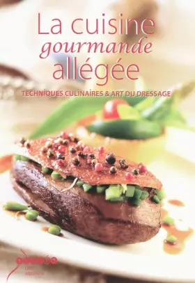 Couverture du produit · La cuisine gourmande allégée: Techniques culinaires & art du dressage