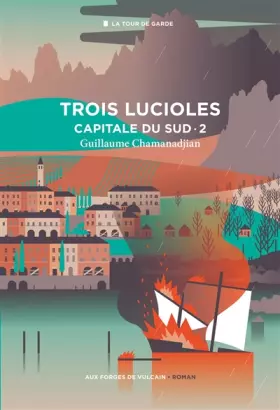 Couverture du produit · Cycle de la Tour de garde. Capitale du Sud T2 : Trois lucioles, tome 2. Cycle de la Tour de garde: Cycle de la Tour de garde