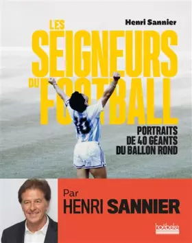 Couverture du produit · Les Seigneurs du football: Portraits de 40 géants du ballon rond