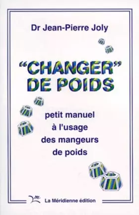 Couverture du produit · Changer de poids: Petit manuel à l'usage des mangeurs de poids
