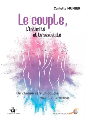 Couverture du produit · Le couple, l'intimité et la sexualité: Un chemin vers un couple vivant et lumineux