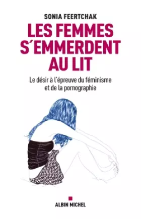 Couverture du produit · Les femmes s'emmerdent au lit : Le désir à l'épreuve du féminisme et de la pornographie