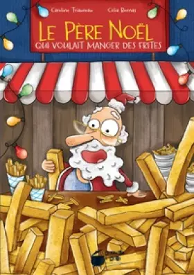 Couverture du produit · Le Père Noël qui voulait manger des frites