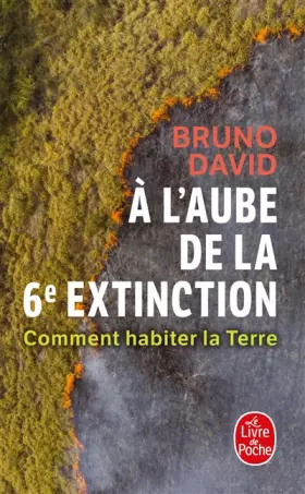 Couverture du produit · A l'aube de la 6e extinction: Comment habiter la terre
