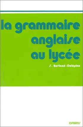 Couverture du produit · La grammaire anglaise au lycée : De la 2e au Baccalauréat