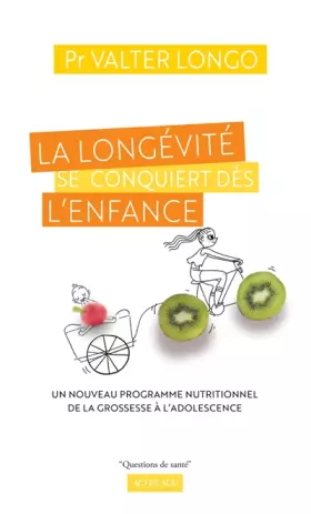 Couverture du produit · La longévité se conquiert dès l'enfance: Un nouveau programme nutritionnel de la grossesse à l'adolescence