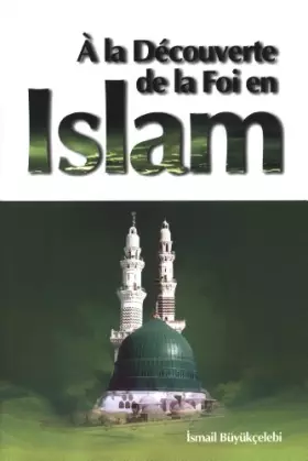 Couverture du produit · A la decouverte de la foi en Islam