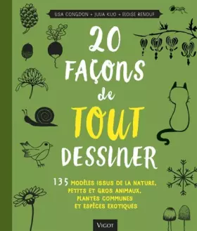Couverture du produit · 20 façons de tout dessiner: 135 MODELES ISSUS DE LA NATURE PETITS ET GROS ANIMAUX PLANTES COMMUNES ET ESPE