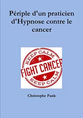 Couverture du produit · Périple d'un praticien d'Hypnose contre le cancer (French Edition)