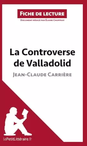 Couverture du produit · La Controverse de Valladolid de Jean-Claude Carrière (Fiche de lecture): Analyse complète et résumé détaillé de l'oeuvre