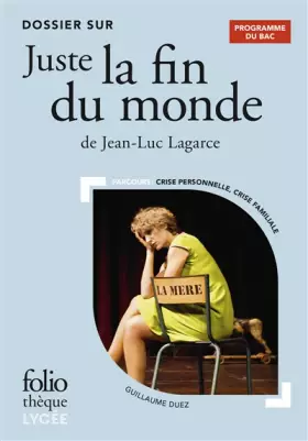 Couverture du produit · Bac 2021 : Dossier sur «Juste la fin du monde» de Jean-Luc Lagarce