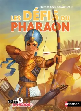 Couverture du produit · Les défis du pharaon - Livre dont tu es le héros - Dès 8 ans: Dans la peau de Ramsès II (7)