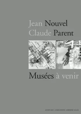 Couverture du produit · Jean Nouvel / Claude Parent, Musées à venir