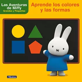 Couverture du produit · Aprende los colores y las formas con Miffy (Las aventuras de Miffy. Didácticos)