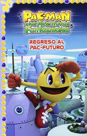 Couverture du produit · Regreso al Pac-Futuro (Un cuento de Pac-Man)