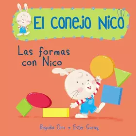 Couverture du produit · El conejo Nico. Libro de cartón - Las formas con Nico: Las Formas Con Nico/ the Shapes With Nico