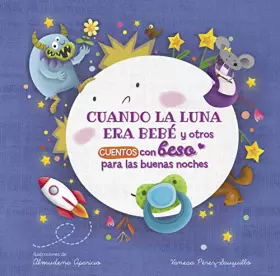 Couverture du produit · Cuando la luna era bebé y otros cuentos con beso para las buenas noches (Cuentos con beso. Libro de cartón) (Pequeñas manitas)