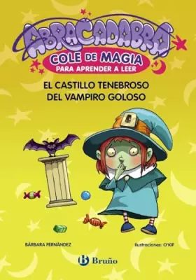 Couverture du produit · Abracadabra, Cole de Magia para aprender a leer, 3. El castillo tenebroso del vampiro goloso (Castellano - A PARTIR DE 3 AÑOS -