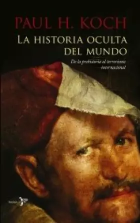 Couverture du produit · La historia oculta del mundo: de la Prehistoria al Terrorismo Internacional (Bronce)