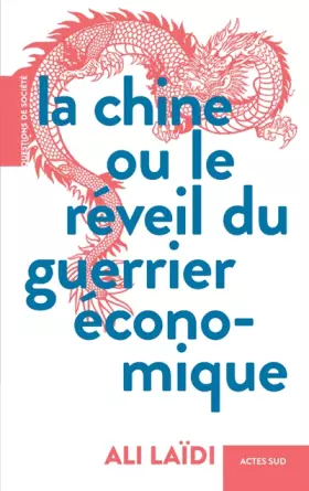 Couverture du produit · La Chine ou le réveil du guerrier économique: Et les ripostes de l’Amérique et de l’Europe