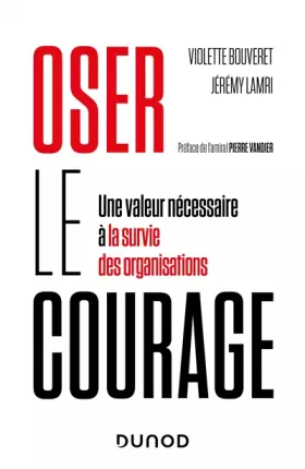 Couverture du produit · Oser le courage: Une valeur nécessaire à la survie des organisations