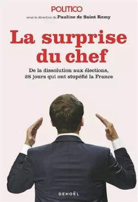 Couverture du produit · La Surprise du chef: De la dissolution aux élections, 28 jours qui ont stupéfié la France