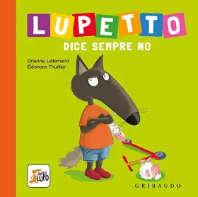 Couverture du produit · Lupetto dice sempre no. Amico lupo. Ediz. a colori