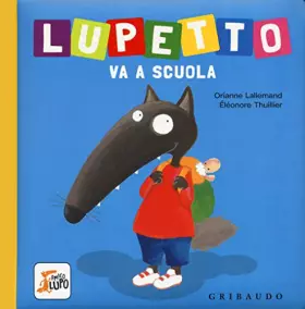 Couverture du produit · Lupetto va a scuola. Amico lupo. Ediz. a colori