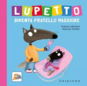 Couverture du produit · Lupetto diventa fratello maggiore. Amico lupo. Ediz. a colori