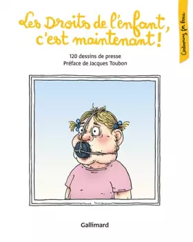 Couverture du produit · Les Droits de l'enfant, c'est maintenant !: 120 dessins de presse