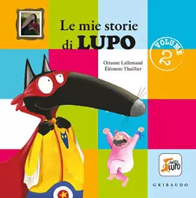 Couverture du produit · Le mie storie di lupo. Amico lupo. Ediz. a colori (Vol. 2)