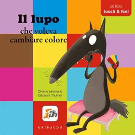 Couverture du produit · Il lupo che voleva cambiare colore - Un libro touch and feel