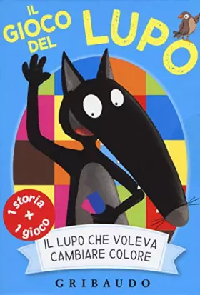 Couverture du produit · Il gioco del lupo. Il lupo che voleva cambiare colore