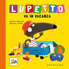 Couverture du produit · Lupetto va in vacanza. Amico lupo. Ediz. a colori