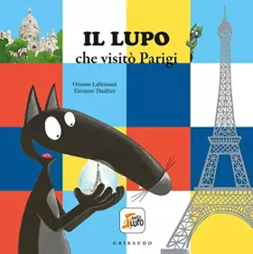Couverture du produit · Il lupo che visitò Parigi. Amico lupo. Ediz. a colori