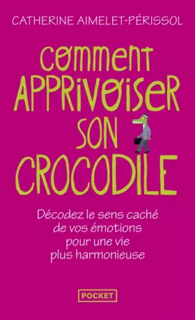Couverture du produit · Comment apprivoiser son crocodile