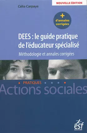 Couverture du produit · DEES : le guide pratique de l'éducateur spécialisé : Méthodologie et annales corrigées