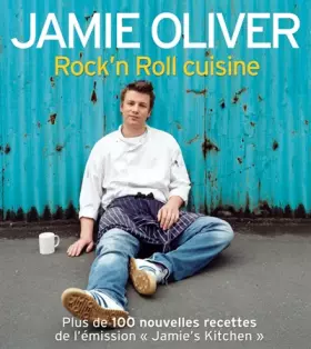 Couverture du produit · Rock'n Roll cuisine : Plus de 100 nouvelles recettes de l'émission Jamie's Kitchen