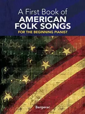 Couverture du produit · A First Book of American Folk Songs : 25 Favorite Pieces in Easy Piano Arrangements