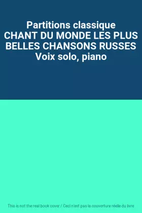 Couverture du produit · Partitions classique CHANT DU MONDE LES PLUS BELLES CHANSONS RUSSES Voix solo, piano