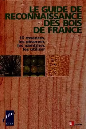 Couverture du produit · Guide de reconnaissance des bois de France. Observer et identifier les essences de bois