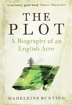 Couverture du produit · The Plot: A Biography of an English Acre