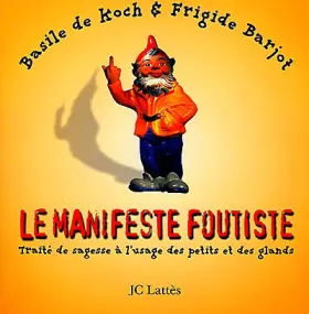 Couverture du produit · Le manifeste foutiste : traité de sagesse à l'usage des petits et des glands