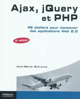 Couverture du produit · Ajax, jQuery et PHP : 42 ateliers pour concevoir des applications Web 2.0