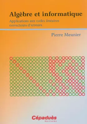 Couverture du produit · Algèbre et informatique - Applications aux codes linéaires correcteurs d'erreurs
