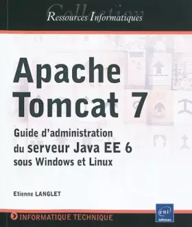 Couverture du produit · Apache Tomcat 7 - Guide d'administration du serveur Java EE 6 sous Windows et Linux