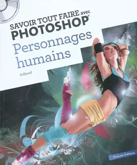 Couverture du produit · Savoir tout faire avec Photoshop: Personnages humains