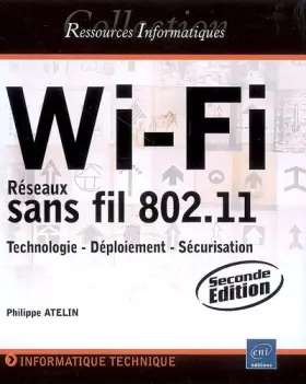 Couverture du produit · Wi-Fi - Réseaux sans fil 802.11 : Technologie - Déploiement - Sécurisation [2ième édition]